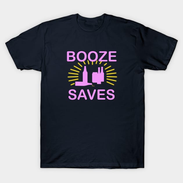 Booze Saves.. T-Shirt by DeepCut